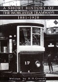 A Short History of the Worcester Tramways 1881 - 1928 by GRUNDY, H.H.
